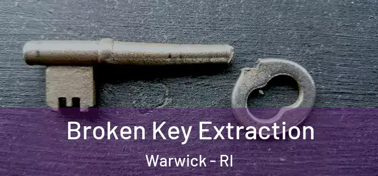 Broken Key Extraction Warwick - RI
