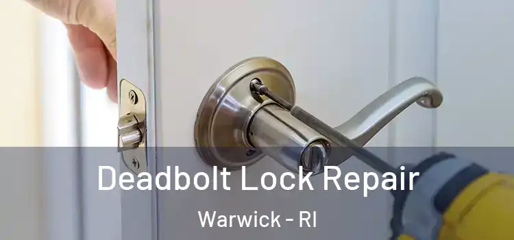 Deadbolt Lock Repair Warwick - RI